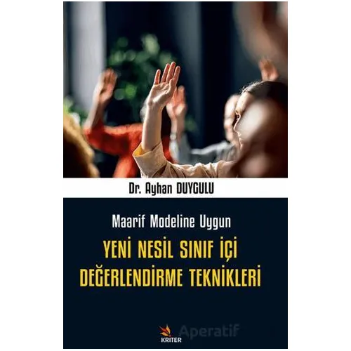 Yeni Nesil Sınıf İçi Değerlendirme Teknikleri - Ayhan Duygulu - Kriter Yayınları