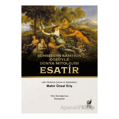 Şemseddin Saminin Gözüyle Dünya Mitolojisi Esatir - Şemseddin Sami - Sakin Kitap