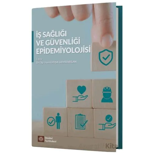 İş Sağlığı ve Güvenliği Epidemiyolojisi - Kolektif - İstanbul Tıp Kitabevi