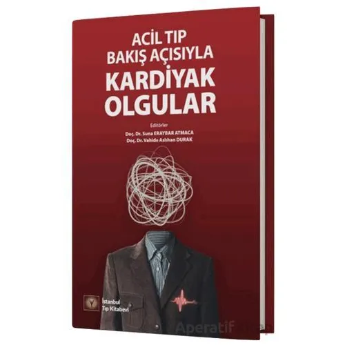 Acil Tıp Bakış Açısıyla Kardiyak Olgular - Kolektif - İstanbul Tıp Kitabevi