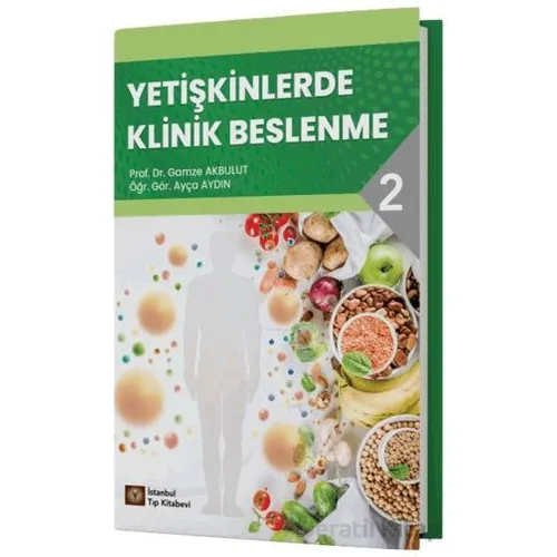 Yetişkinlerde Klinik Beslenme - 2 - Gamze Akbulut - İstanbul Tıp Kitabevi