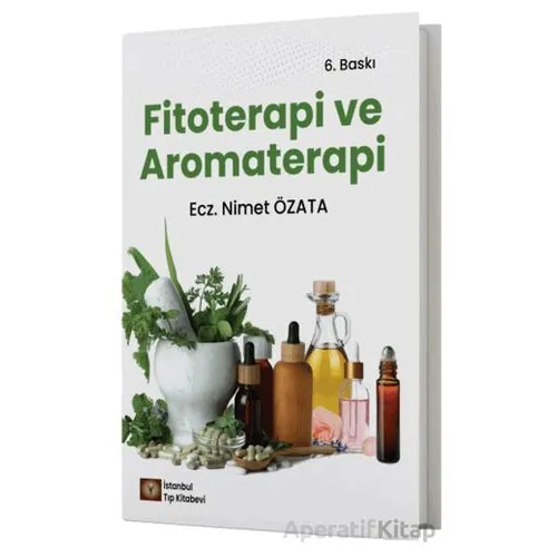 Fitoterapi ve Aromaterapi - Nimet Özata - İstanbul Tıp Kitabevi