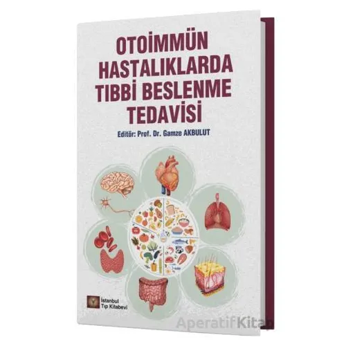 Otoimmün Hastalıklarda Tıbbi Beslenme Tedavisi - Gamze Akbulut - İstanbul Tıp Kitabevi