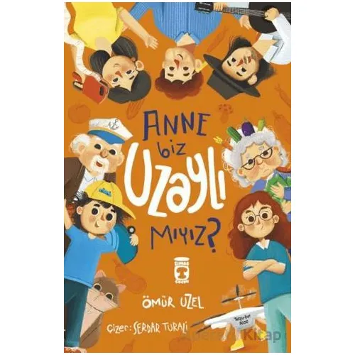Anne Biz Uzaylı Mıyız? - Ömür Uzel - Timaş Çocuk