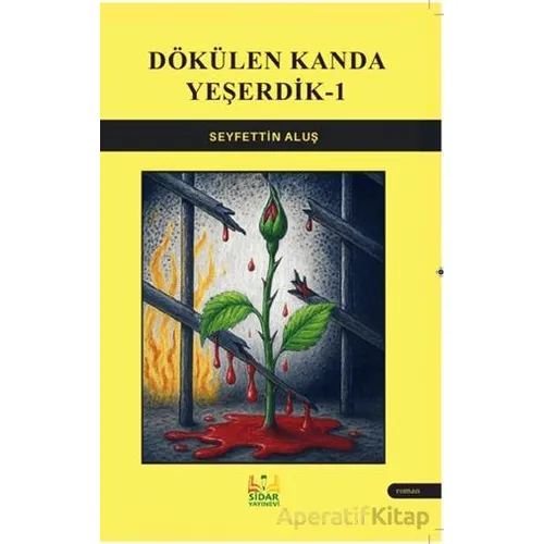 Dökülen Kanda Yeşerdik - Seyfettin Aluş - Sidar Yayınları