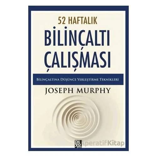52 Haftalık Bilinçaltı Çalışması - Joseph Murhpy - Diyojen Yayıncılık