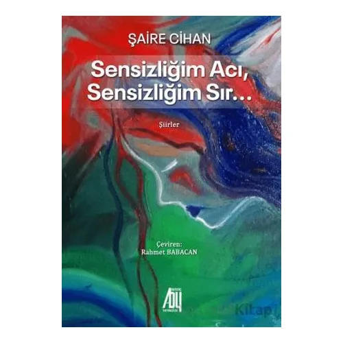 Sensizliğim Acı Sensizliğim Sır… - Şaire Cihan - Baygenç Yayıncılık
