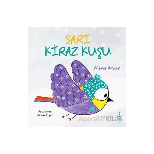 Sarı Kiraz Kuşu - Merve Arslan - Luna Çocuk Yayınları