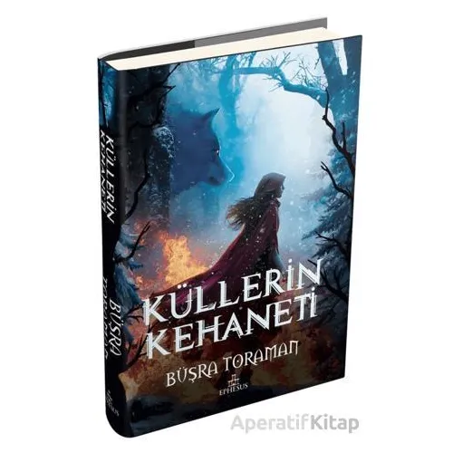 Küllerin Kehaneti - Büşra Toraman - Ephesus Yayınları