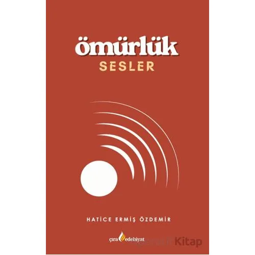 Ömürlük Sesler - Hatice Ermiş Özdemir - Çıra Yayınları