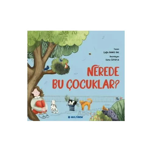 Nerede Bu Çocuklar? - Çağla Banko Bal - Multibem Yayınları