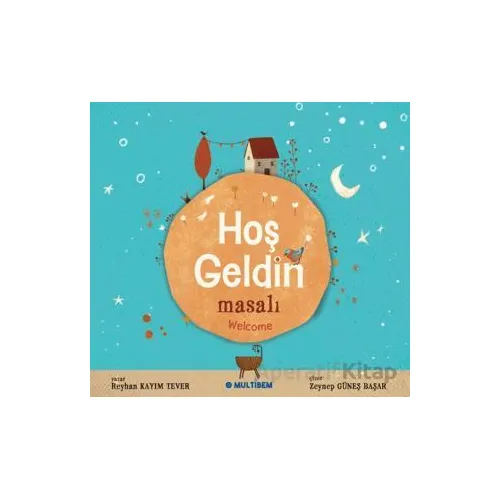 Hoş Geldin Masalı - Welcome - Reyhan Kayım Tever - Multibem Yayınları
