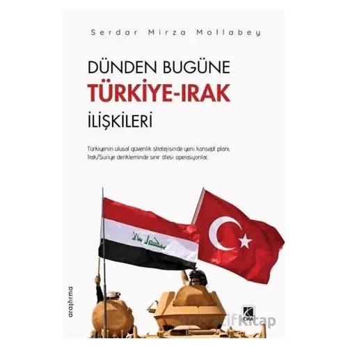 Dünden Bugüne Türkiye-Irak İlişkileri - Serdar Mirza Mollabey - Çıra Yayınları