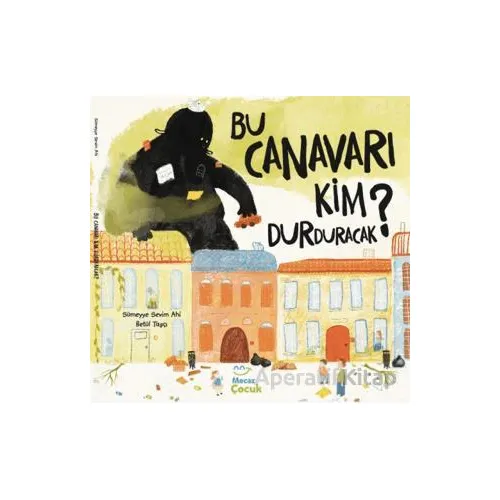 Bu Canavarı Kim Durduracak - Sümeyye Sevim Ahi - Mecaz Çocuk
