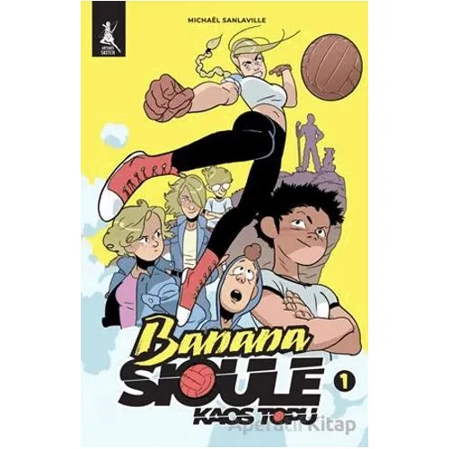 Banana Sioule Kaos Topu 1. Cilt - Michaël Sanlaville - Artemis Yayınları