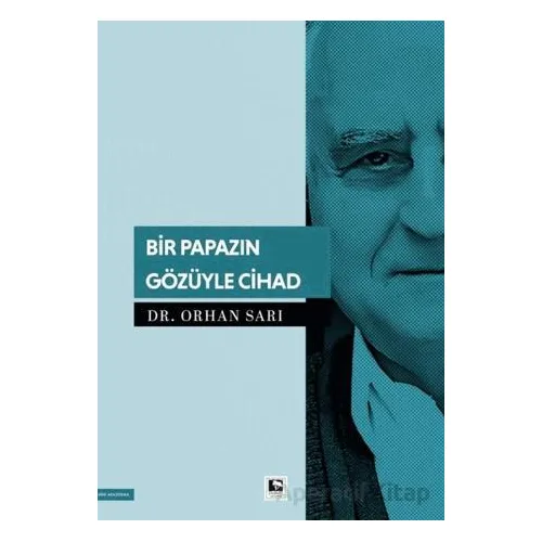 Bir Papazın Gözüyle Cihad - Orhan Sarı - Çınaraltı Yayınları
