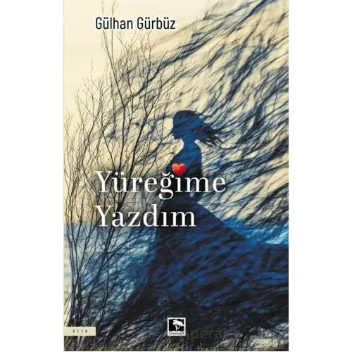 Yüreğime Yazdım - Gülhan Gürbüz - Çınaraltı Yayınları