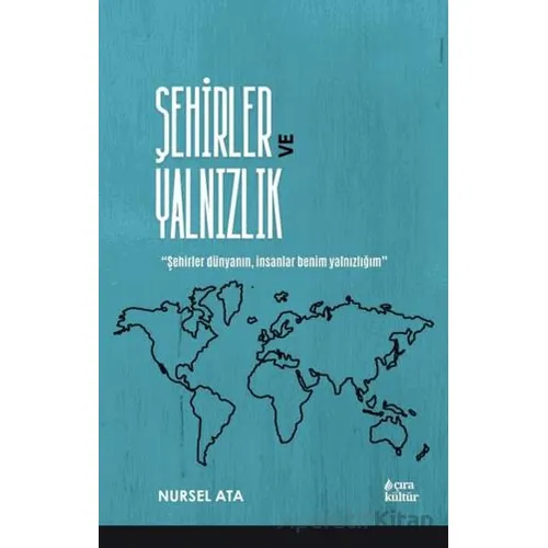 Şehirler ve Yalnızlık - Nursel Ata - Çıra Yayınları