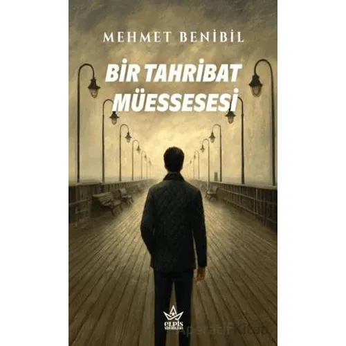 Bir Tahribat Müessesesi - Mehmet Benibil - Elpis Yayınları