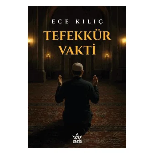 Tefekkür Vakti - Ece Kılıç - Elpis Yayınları