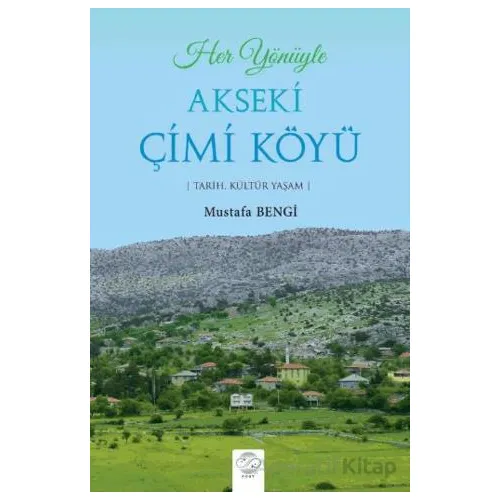 Her Yönüyle Akseki Çimi Köyü - Mustafa Bengi - Post Yayınevi