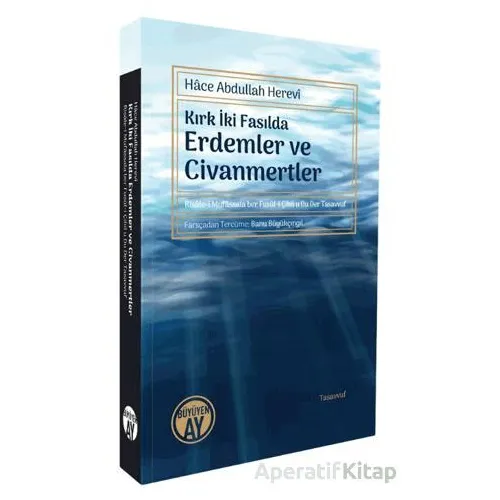 Kırk İki Fasılda Erdemler ve Civanmertler - Hace Abdullah Herevi - Büyüyen Ay Yayınları