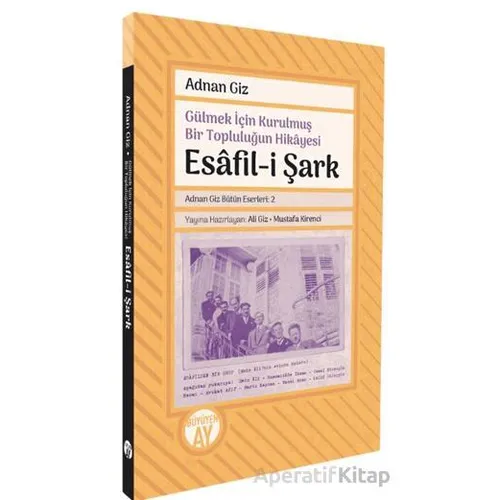 Gülmek İçin Kurulmuş Bir Topluluğun Hikayesi: Esafil-i Şark - Adnan Giz - Büyüyen Ay Yayınları