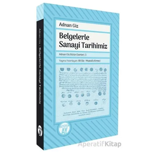 Belgelerle Sanayi Tarihimiz - Adnan Giz - Büyüyen Ay Yayınları