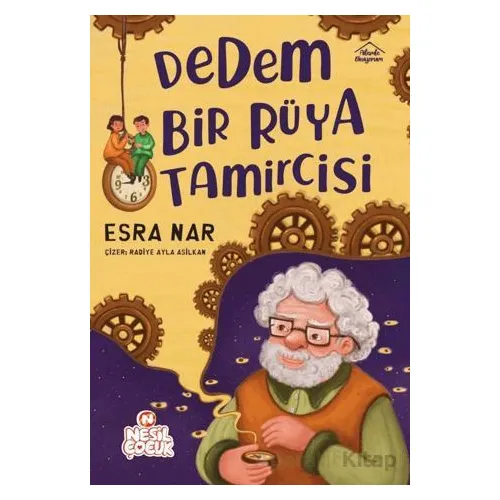 Dedem Bir Rüya Tamircisi - Esra Nar - Nesil Çocuk Yayınları