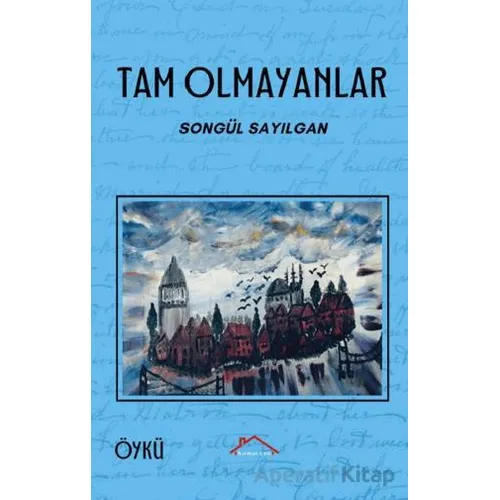 Tam Olmayanlar - Songül Sayılgan - Kırmızı Çatı Yayınları