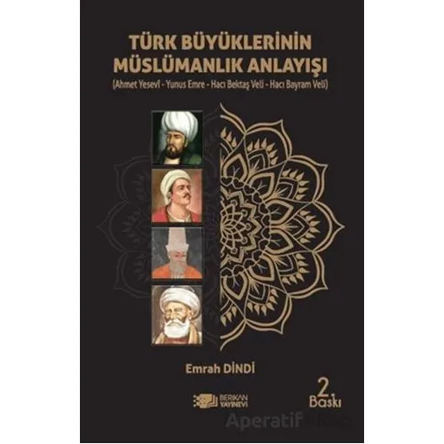 Türk Büyüklerinin Müslümanlık Anlayışı - Emrah Dindi - Berikan Yayınevi