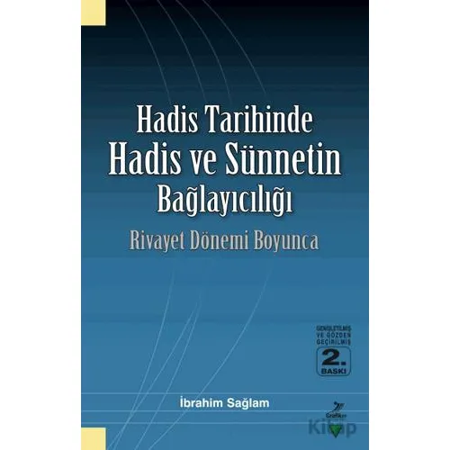 Hadis Tarihinde Hadis ve Sünnetin Bağlayıcılığı - İbrahim Sağlam - Grafiker Yayınları