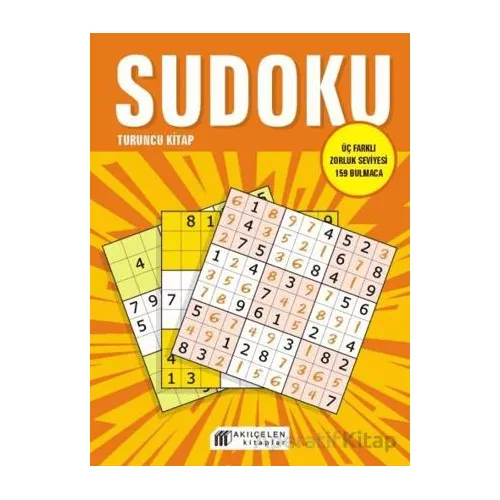 Sudoku Turuncu Kitap - Üç Farklı Zorluk Seviyesi 159 Bulmaca - Oğuz Altay - Akıl Çelen Kitaplar