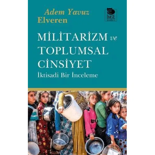 Militarizm ve Toplumsal Cinsiyet - Adem Yavuz Elveren - İmge Kitabevi Yayınları