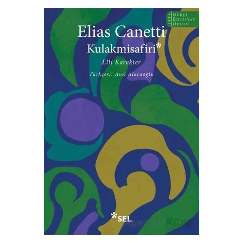 Kulakmisafiri: Elli Karakter - Elias Canetti - Sel Yayıncılık