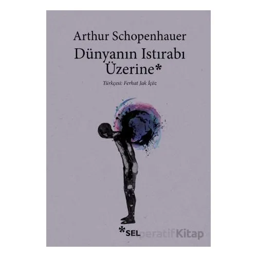 Dünyanın Istırabı Üzerine - Arthur Schopenhauer - Sel Yayıncılık