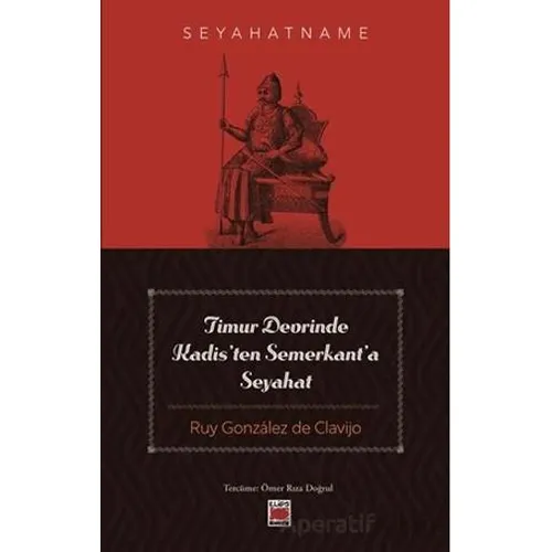 Timur Devrinde Kadis’ten Semerkant’a Seyahat - Ruy Gonzalez de Clavijo - Elips Kitap
