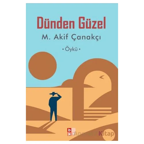 Dünden Güzel - Mehmet Akif Çanakçı - Babıali Kültür Yayıncılığı