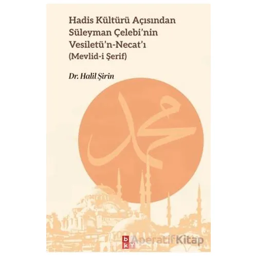 Hadis Kültürü Açısından Süleyman Çelebi’nin Vesiletü’n-Necat’ı
