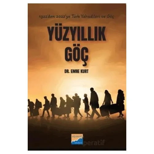 Yüzyıllık Göç - Emre Kurt - Siyasal Kitabevi