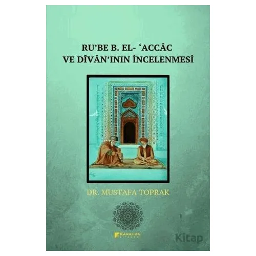 Rube B. El- Accac ve Divanın İncelenmesi - Mustafa Toprak - Karahan Kitabevi