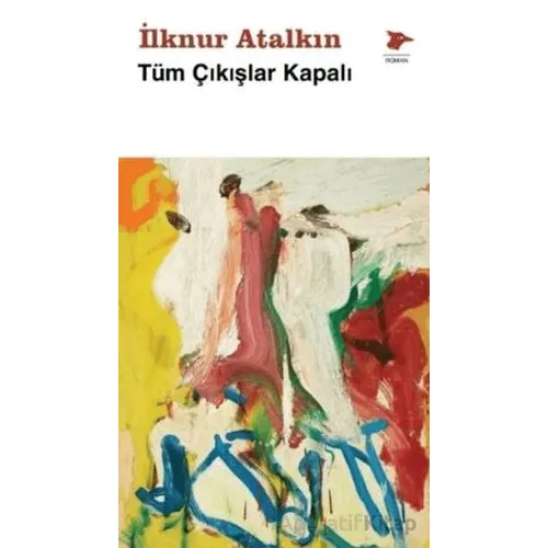 Tüm Çıkışlar Kapalı - İlknur Atalkın - Alakarga Sanat Yayınları