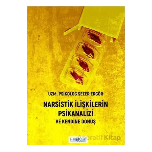 Narsistik İlişkilerin Psikanalizi - Sezer Ergör - Favori Yayınları