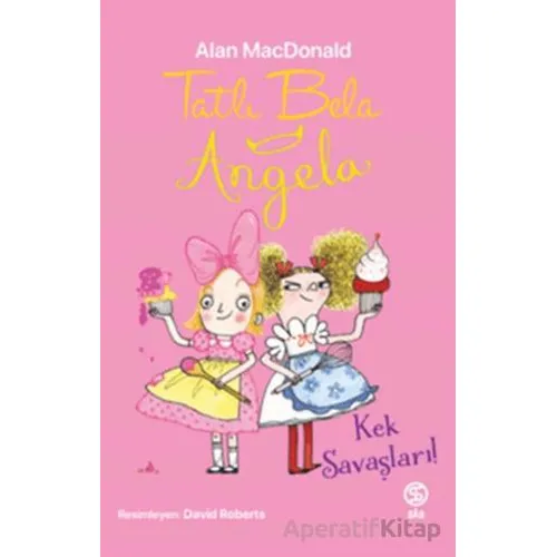 Tatlı Bela Angela - Kek Savaşları - Alan MacDonald - Sia Kitap