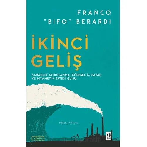 İkinci Geliş - Franco Berardi - Ketebe Yayınları