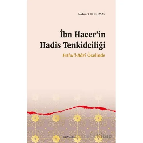 İbn Hacer’in Hadis Tenkidciliği - Rahmet Koluman - Ankara Okulu Yayınları