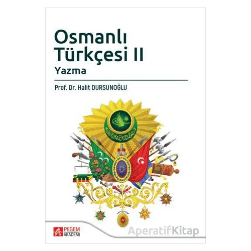 Osmanlı Türkçesi 2 Yazma - Halit Dursunoğlu - Pegem Akademi Yayıncılık