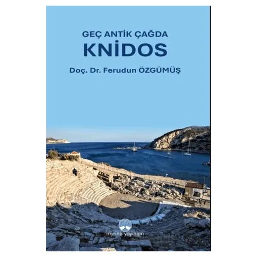 Geç Antik Çağda Knidos - Ferudun Özgümüş - Myrina Yayınları