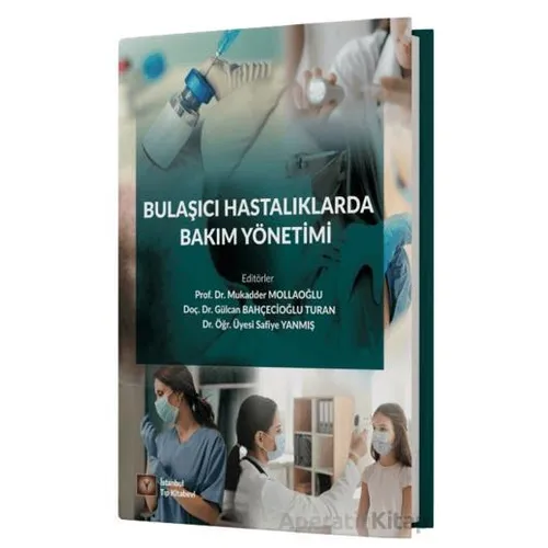 Bulaşıcı Hastalıklarda Bakım Yönetimi - Kolektif - İstanbul Tıp Kitabevi