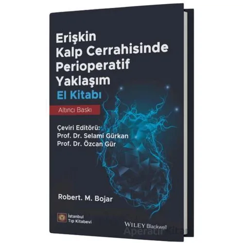 Erişkin Kalp Cerrahisinde Perioperatif Yaklaşım El Kitabı - Robert M. Bojar - İstanbul Tıp Kitabevi